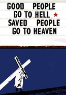 Good People Go to Hell, Saved People Go to Heaven poster image
