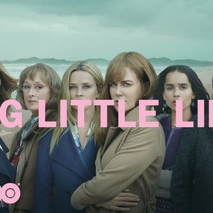 Big Little Lies - Rotten Tomatoes