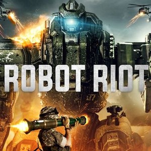 Udvalg nedenunder i går Robot Riot - Rotten Tomatoes