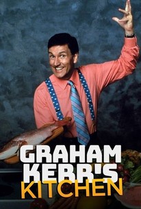 Graham Kerr's Kitchen: Season 1 | Rotten Tomatoes