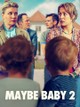 Maybe Baby 2