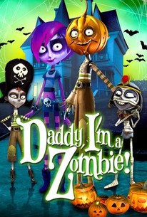 Daddy I'm a Zombie (2011) - Rotten Tomatoes