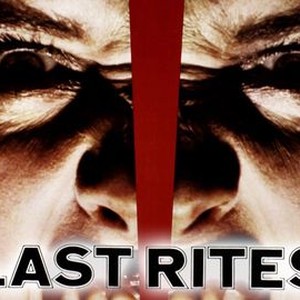 Last Rites - Rotten Tomatoes