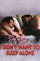 I Don't Want to Sleep Alone