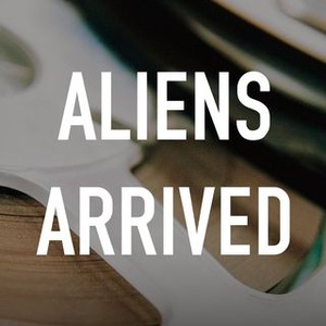 Aliens Arrived - Rotten Tomatoes