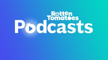 Rotten Tomatoes Podcasts
