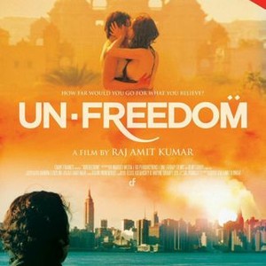 Unfreedom (2015) - Rotten Tomatoes