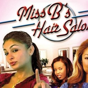 Miss B's Hair Salon - Rotten Tomatoes