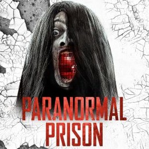 Paranormal Prison - Rotten Tomatoes