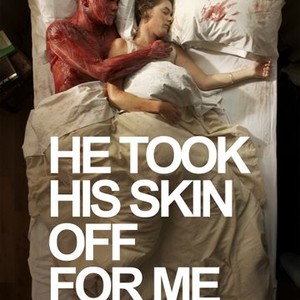 he took his skin off for me movie