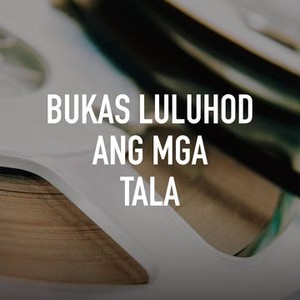 Bukas Luluhod Ang Mga Tala - Rotten Tomatoes