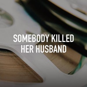 "Somebody Killed Her Husband photo 6"