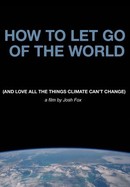 How to Let Go of the World (and Love All the Things Climate Can't Change) poster image