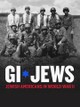 GI Jews: Jewish Americans in World War II