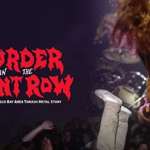 Murder In The Front Row The San Francisco Bay Area Thrash Metal