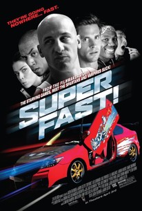 Superfast Porn - Superfast (2015) - Rotten Tomatoes