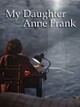 My Daughter Anne Frank
