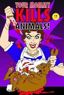 Your Mommy Kills Animals poster
