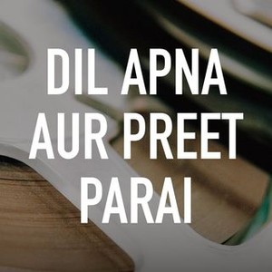 dil apna aur preet parai