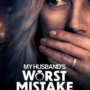 My Husband's Worst Mistake - Rotten Tomatoes