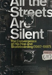 All the Streets Are Silent: The Convergence of Hip Hop and Skateboarding (1987-1997)
