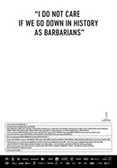 I Do Not Care If We Go Down in History as Barbarians poster image