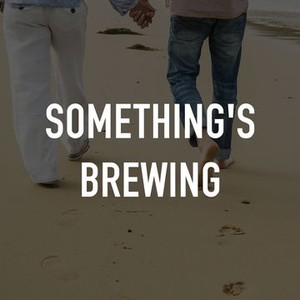 Something's Brewing - Rotten Tomatoes
