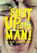 Shut Up Little Man! An Audio Misadventure poster image