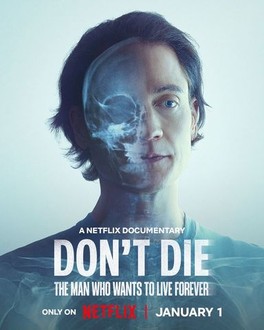 Don't Die: The Man Who Wants to Live Forever | Rotten Tomatoes