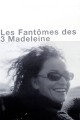 Les Fantomes des Trois Madeleine