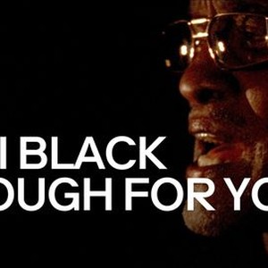 Am I Black Enough for You? | Rotten Tomatoes