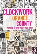 Clockwork Orange County: The Rise of West Coast Punk Rock! poster image