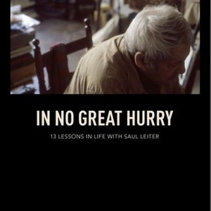 In No Great Hurry: 13 Lessons in Life with Saul Leiter photo 1