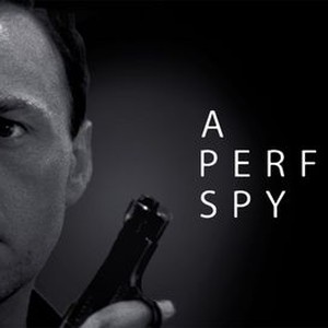 A Perfect Spy - Rotten Tomatoes