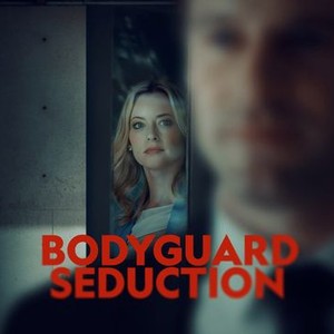 Bodyguard Seduction - Rotten Tomatoes