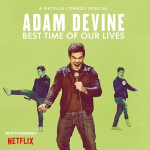 Adam Devine: Best Time of Our Lives - Rotten Tomatoes