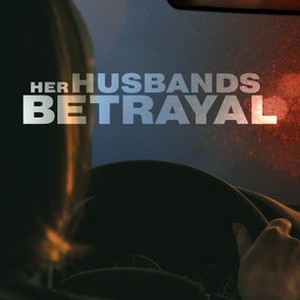 Her Husband's Betrayal - Rotten Tomatoes