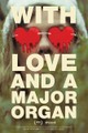 With Love and a Major Organ