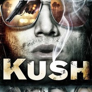 Kush (2007) - Rotten Tomatoes