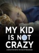 My Kid Is Not Crazy
