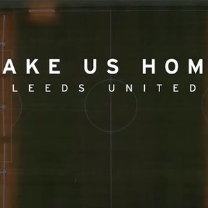 Take Us Home: Leeds United  Official Trailer 