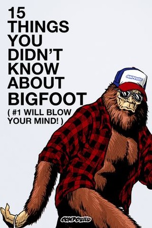 15 Things You Didn't Know About Bigfoot (Number 1 Will Blow Your Mind!) poster