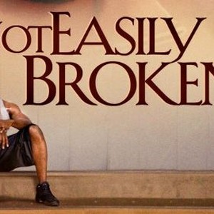 Not Easily Broken (2009) - Rotten Tomatoes