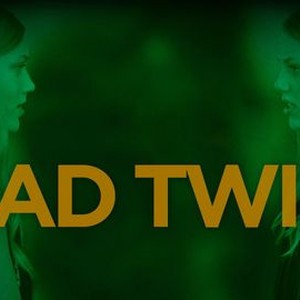 Bad Twin (2016) - Rotten Tomatoes