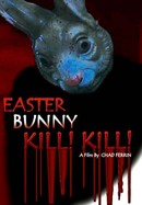 Easter Bunny, Kill! Kill! poster image