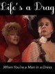 Life's a Drag (When You're a Man in a Dress)