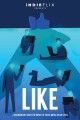 Like: A Documentary About the Impact of Social Media on Our Lives