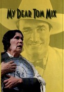 My Dear Tom Mix poster image