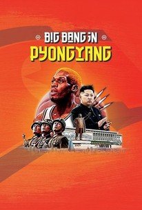 Dennis Rodman's Big Bang In Pyongyang | Rotten Tomatoes