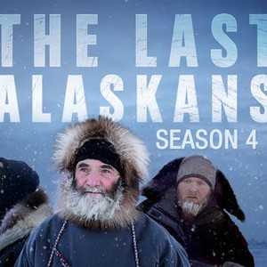 The Last Alaskans: Season 4, Episode 5 - Rotten Tomatoes